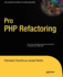 Pro Php Refactoring (Expert's Voice in Open Source)
