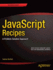 JavaScript Recipes: A Problem-Solution Approach