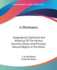 A Dictionary: Geographical, Statistical And Historical, Of The Various Countries, Places And Principal, Natural Objects In The World