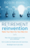 Retirement Reinvention: Make Your Next Act Your Best Act