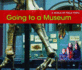 Going to a Museum (World of Field Trips)