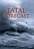 Fatal Forecast: an Incredible True Story of Disaster and Survival at Sea