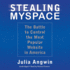 Stealing Myspace: the Battle to Control the Most Popular Website in America (Library Binding)