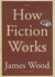 How Fiction Works