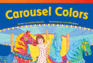 Teacher Created Materials-Literary Text: Carousel Colors-Grade 1-Guided Reading Level a