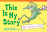 This is My Story By Frederick G. Frog (Fiction Readers)