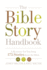 The Bible Story Handbook Pb a Resource for Teaching 175 Stories From the Bible