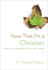 Now That I'M a Christian: What It Means to Follow Jesus