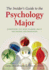 The Insider's Guide to the Psychology Major: Everything You Need to Know About the Degree and Profession