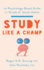 Study Like a Champ: the Psychology-Based Guide to "Grade a" Study Habits (Apa Lifetools Series)