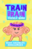 Train Your Brain: Brain-Scrambling Challenges (Train Your Brain Puzzle Books)