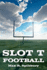 Slot T Football