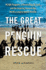 The Great Penguin Rescue: 40, 000 Penguins, a Devastating Oil Spill, and the Inspiring Story of the World's Largest Animal Rescue