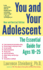 You and Your Adolescent, New and Revised Edition: the Essential Guide for Ages 10-25
