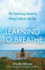 Learning to Breathe: My Yearlong Quest to Bring Calm to My Life