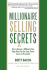 Millionaire Selling Secrets: How to Become a Millionaire Now by Using These Ten Simple, Fast, Easy, Proven Secrets of Persuasion!