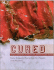 Cured: Slow Techniques for Flavoring Meat, Fish and Vegetables