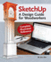 Sketchup-a Design Guide for Woodworkers: Complete Illustrated Reference