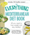 The Everything Mediterranean Diet Book: All You Need to Lose Weight and Stay Healthy! (Everything Series)