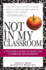 Not in My Classroom! : a Teacher's Guide to Effective Classroom Management