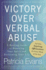 Victory Over Verbal Abuse: a Healing Guide to Renewing Your Spirit and Reclaiming Your Life