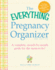 The Everything Pregnancy Organizer: a Month-By-Month Guide to a Stress-Free Pregnancy