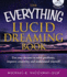 The Everything Lucid Dreaming Book With Cd: Use Your Dreams to Solve Problems, Improve Creativity, and Understand Yourself (Everything Series)