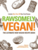 Rawesomely Vegan! : the Ultimate Raw Vegan Recipe Book, Includes More Than 300 Raw Food Recipes