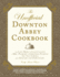 The Unofficial Downton Abbey Cookbook: From Lady Marys Crab Canaps to Mrs. Patmores Christmas Pudding-More Than 150 Recipes From Upstairs and Downstairs