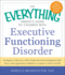 The Everything Parent's Guide to Children With Executive Functioning Disorder Format: Paperback