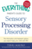 The Everything Parent's Guide to Sensory Processing Disorder: the Information and Treatment Options You Need to Help Your Child With Spd (Everything Series)