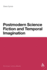 Postmodern Science Fiction and Temporal Imagination