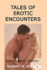 Tales of Erotic Encounters: X-Rated Short Stories