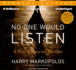 No One Would Listen: a True Financial Thriller