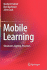 Mobile Learning: Structures, Agency, Practices