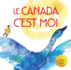 Le Canada, C'Est Moi (French Edition)