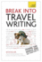 Break Into Travel Writing: Teach Yourself (Teach Yourself: Writing)