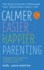 Calmer, Easier, Happier Parenting the Revolutionary Programme That Transforms Family Life