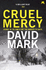 Cruel Mercy: the 6th Ds Mcavoy Novel From the Richard & Judy Bestselling Author