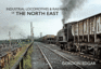 Industrial Locomotives & Railways of the North East