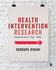 Health Intervention Research: Understanding Research Design and Methods