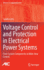 Voltage Control and Protection in Electrical Power Systems: From System Components to Wide-Area Control