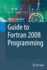 Guide to FORTRAN 2008 Programming