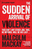 The Sudden Arrival of Violence (the Glasgow Trilogy)