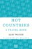 Hot Countries: A Travel Book