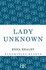 Lady Unknown: the Life of Angela Burdett-Coutts