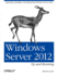 Windows Server 2012: Up and Running: Upgrading, Installing, and Optimizing Windows Server 2012