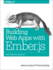 Building Web Apps With Ember. Js: Write Ambitious Javascript