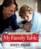 My Family Table: a Passionate Plea for Home Cooking (John Besh) (Volume 2)
