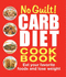 No Guilt! : Carb Diet Cookbook: Eat Your Favorite Foods and Lose Weight